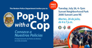 Text on graphic: Pop-Up with a Cop, Tuesday July 26th 4 to 7 PM at Sunset Neighborhood Park